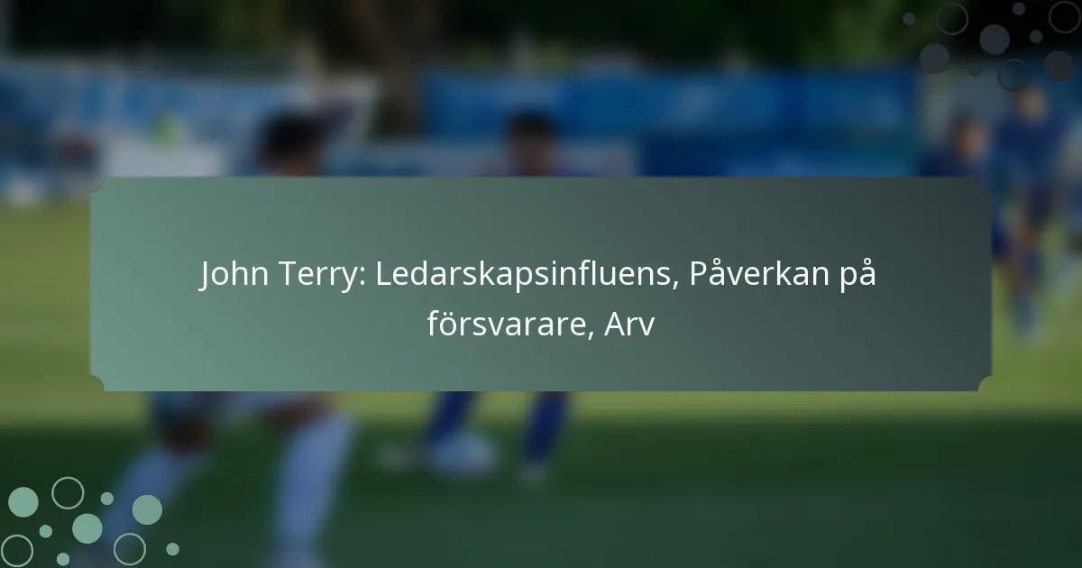 John Terry: Ledarskapsinfluens, Påverkan på försvarare, Arv