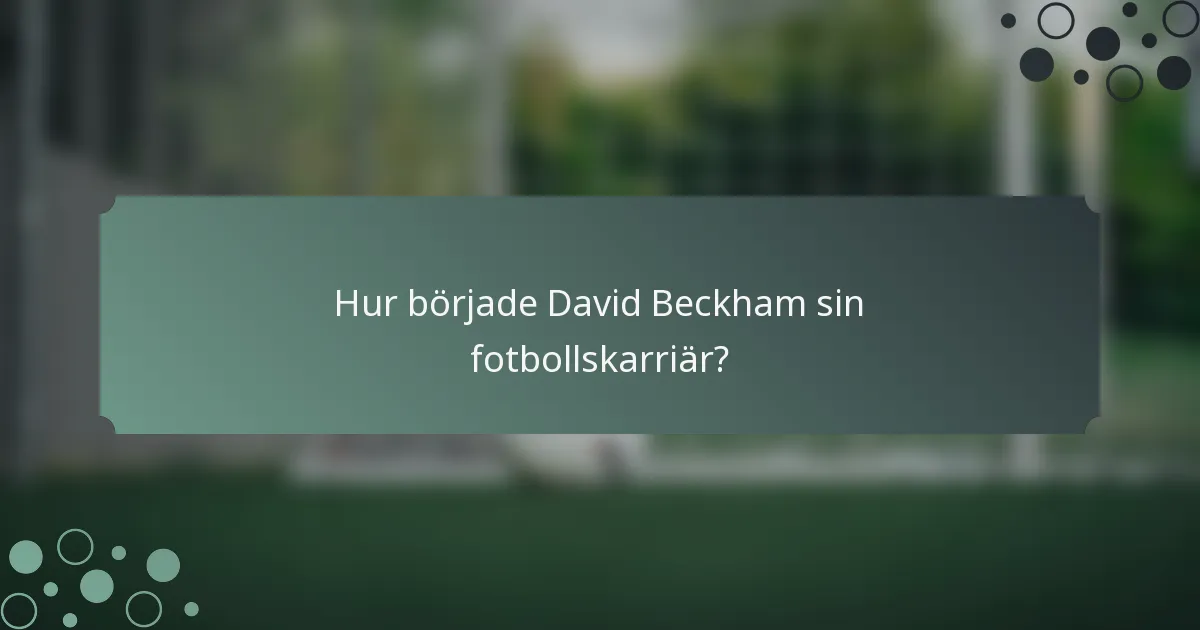 Hur började David Beckham sin fotbollskarriär?