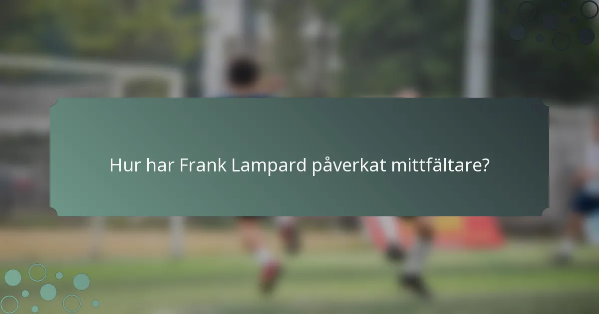 Hur har Frank Lampard påverkat mittfältare?
