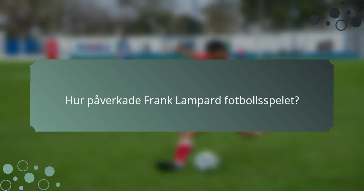 Hur påverkade Frank Lampard fotbollsspelet?
