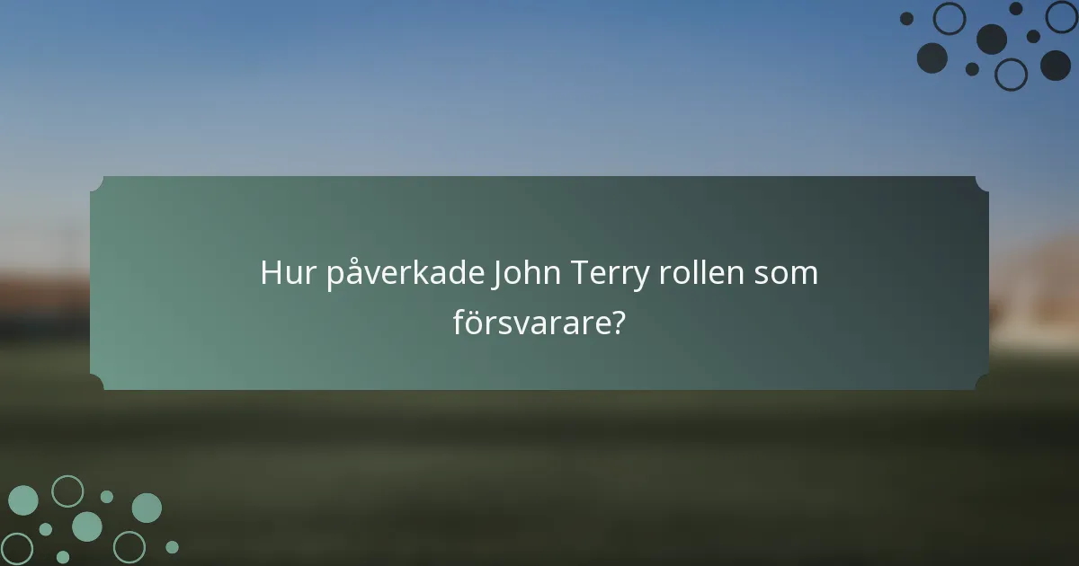 Hur påverkade John Terry rollen som försvarare?