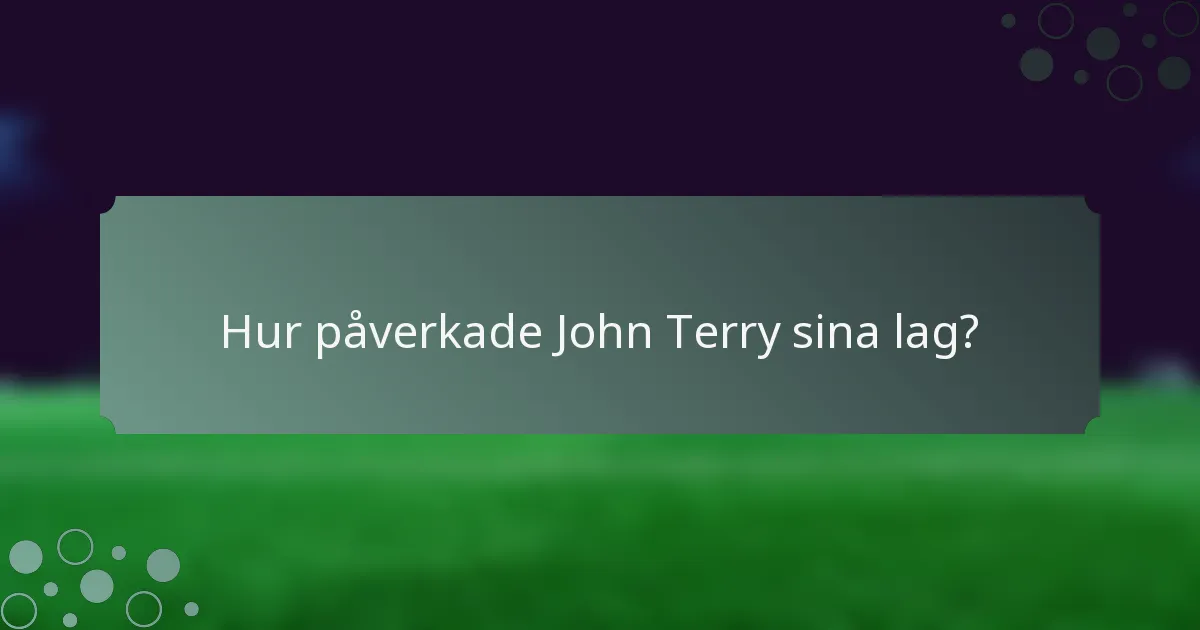 Hur påverkade John Terry sina lag?