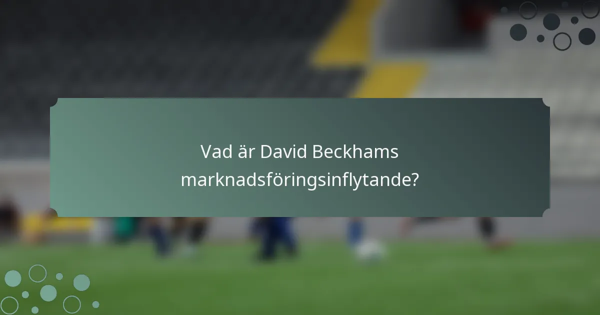 Vad är David Beckhams marknadsföringsinflytande?