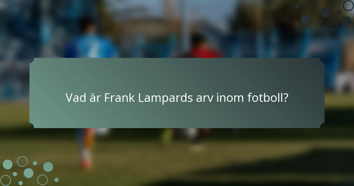 Vad är Frank Lampards arv inom fotboll?