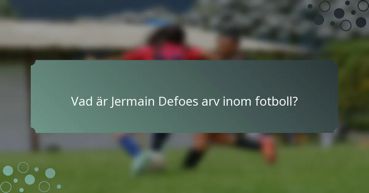 Vad är Jermain Defoes arv inom fotboll?