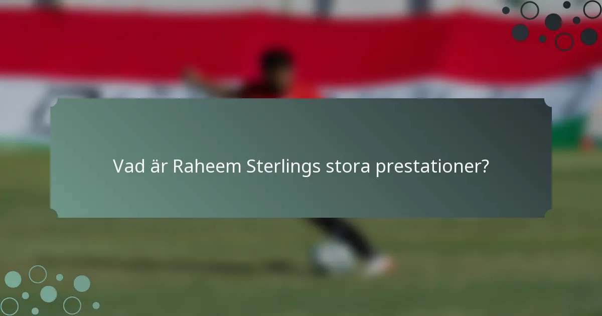 Vad är Raheem Sterlings stora prestationer?