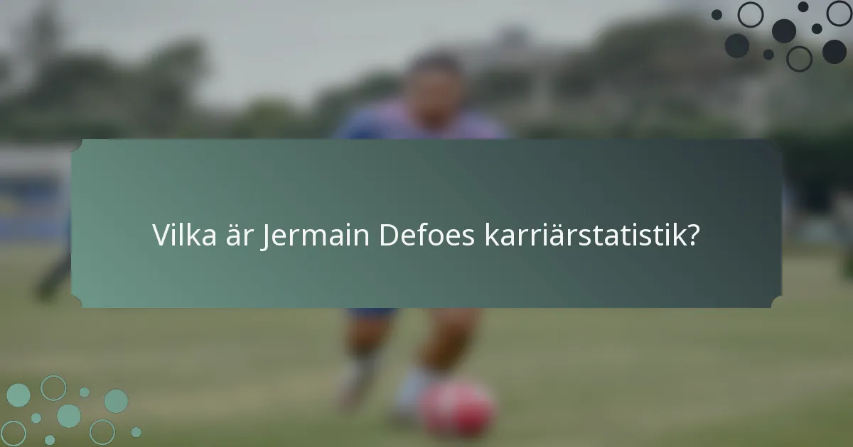 Vilka är Jermain Defoes karriärstatistik?