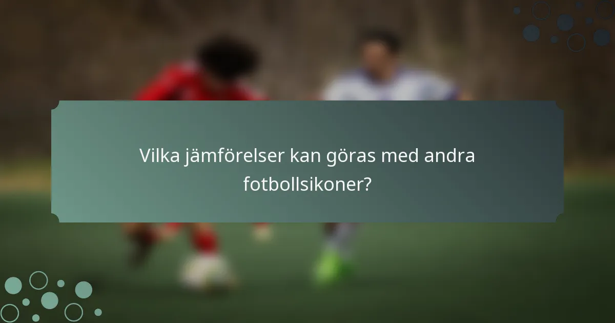 Vilka jämförelser kan göras med andra fotbollsikoner?