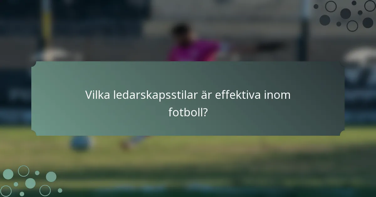 Vilka ledarskapsstilar är effektiva inom fotboll?