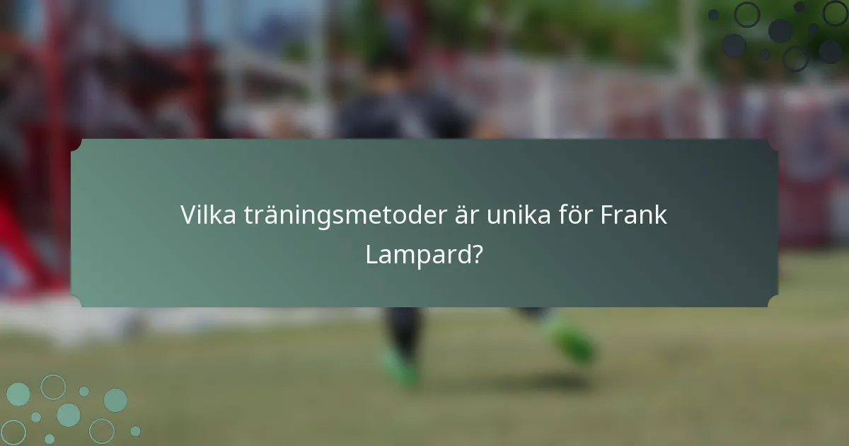 Vilka träningsmetoder är unika för Frank Lampard?